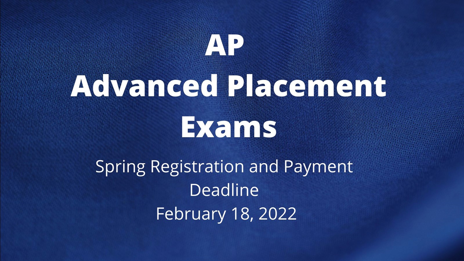 Advance Placement Exams registration and payment deadline February 18, 2022